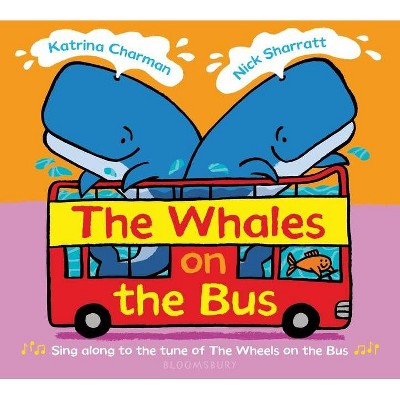 The Whales on the Bus - (New Nursery Rhymes) by  Katrina Charman (Board Book)