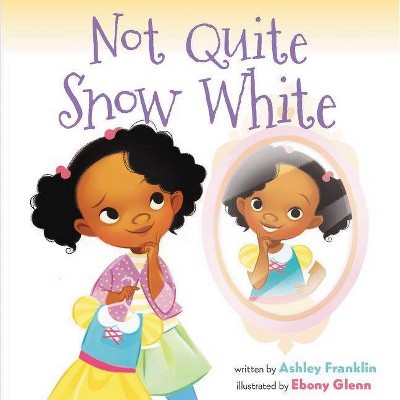 Not Quite Snow White -  by Ashley Franklin (School And Library)