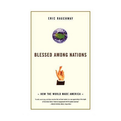 Blessed Among Nations - by  Eric Rauchway (Paperback)