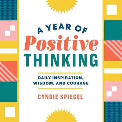 A Year of Positive Thinking - (Year of Daily Reflections) by  Cyndie Spiegel (Paperback)