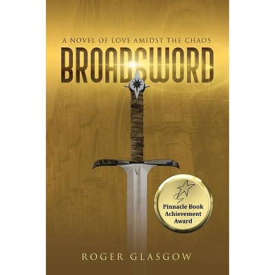 Broadsword - by  Roger Glasgow (Paperback)
