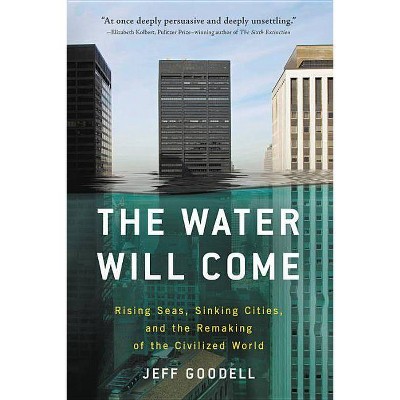 The Water Will Come - by  Jeff Goodell (Paperback)