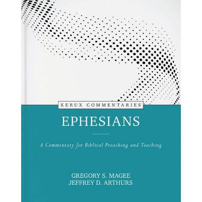 Ephesians - (Kerux) by  Jeffrey Arthurs & Gregory Magee (Hardcover)