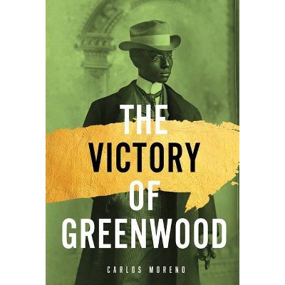 The Victory of Greenwood - by  Carlos A Moreno (Hardcover)