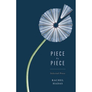 Piece by Piece - Annotated by  Rachel Hadas (Paperback) - 1 of 1