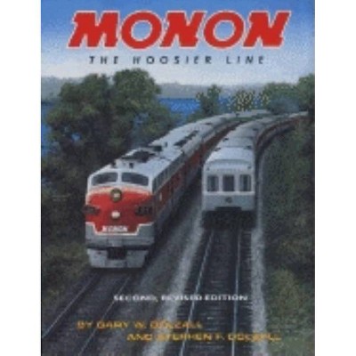 Monon, Revised Second Edition - (Trains and Railroads) 2nd Edition by  Gary W Dolzall & Stephen F Dolzall (Hardcover)