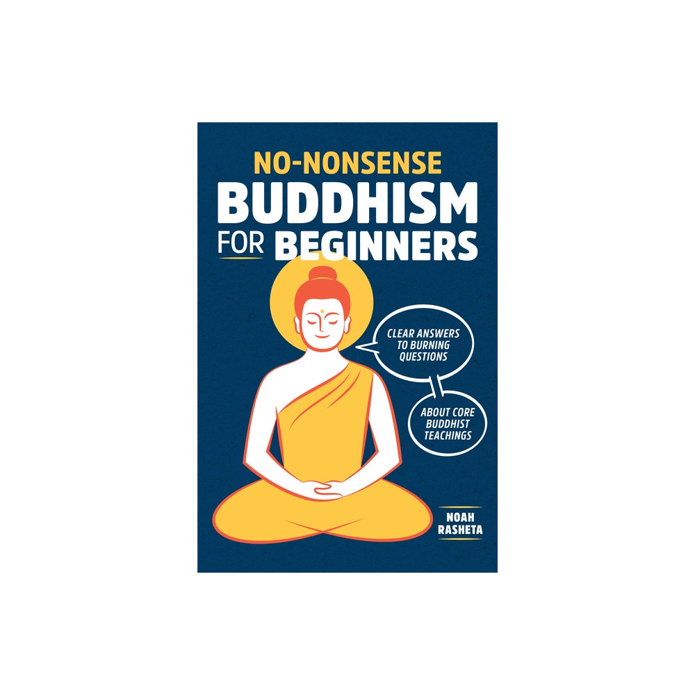 No-Nonsense Buddhism for Beginners - by Noah Rasheta (Paperback)