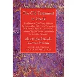 The Old Testament in Greek, Volume I The Octateuch, Part II Exodus and Leviticus - by  Alan England Brooke & Norman McLean (Paperback)