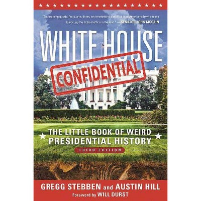 White House Confidential - 3rd Edition by  Gregg Stebben & Austin Hill (Paperback)