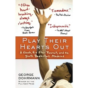Play Their Hearts Out - by  George Dohrmann (Paperback) - 1 of 1