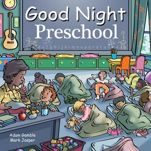 Good Night Preschool - (Good Night Our World) by  Adam Gamble & Mark Jasper (Board Book) - 1 of 1