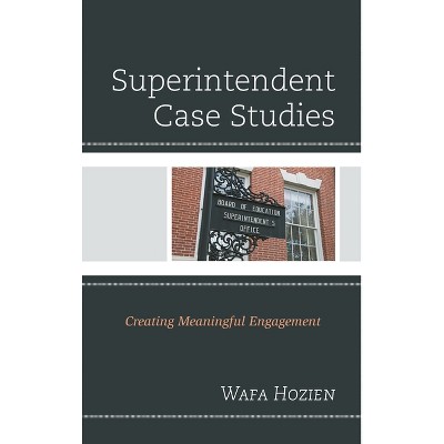 Superintendent Case Studies - by  Wafa Hozien (Hardcover)