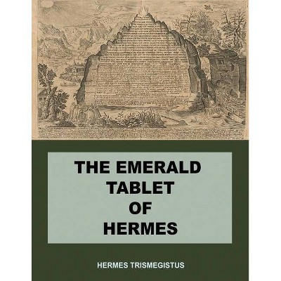 The Emerald Tablet of Hermes - by  Hermes Trismegistus (Paperback)