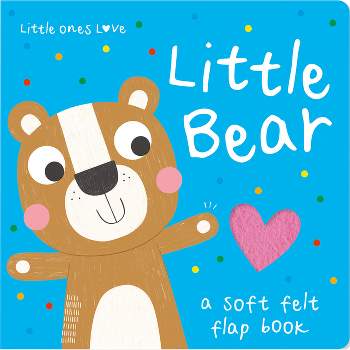Little Ones Love Little Bear - (Little Ones Love Felt Flap Baby Books) by  Holly Hall (Board Book)