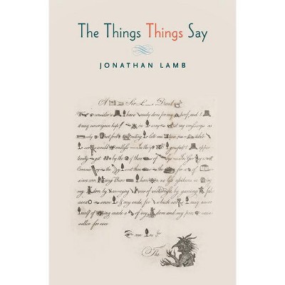 The Things Things Say - by  Jonathan Lamb (Paperback)