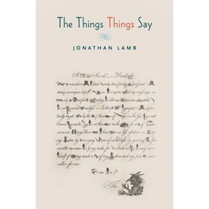 The Things Things Say - by  Jonathan Lamb (Paperback) - 1 of 1