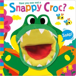 Have You Ever Met a Snappy Croc? - (Hand Puppet Pals) by  Sue Lancaster (Board Book) - 1 of 1
