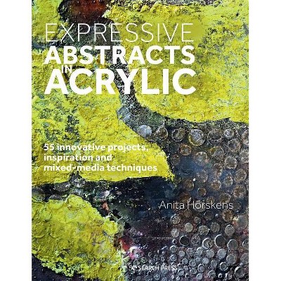 Expressive Abstracts in Acrylic - by  Anita Horskens (Paperback)