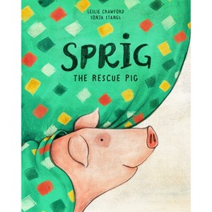 Sprig the Rescue Pig - by  Leslie Crawford (Hardcover) - 1 of 1