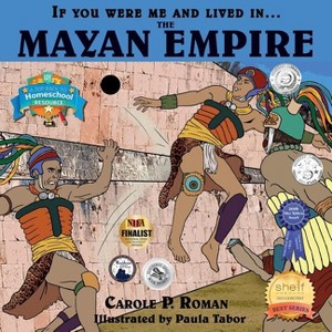 If You Were Me and Lived in... the Mayan Empire - (If You Were Me and Lived In...Historical) by  Carole P Roman (Paperback) - 1 of 1