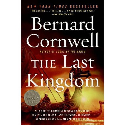 The Last Kingdom - (Saxon Tales) by  Bernard Cornwell (Paperback)