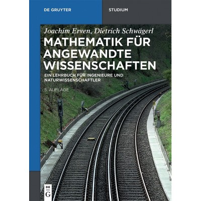 Mathematik für angewandte Wissenschaften - (De Gruyter Studium) 5th Edition by  Joachim Erven & Dietrich Schwägerl (Paperback)