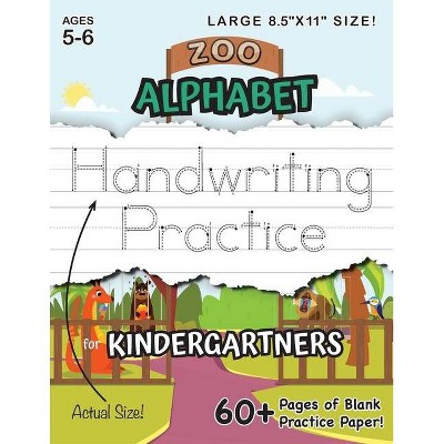 Zoo Alphabet Handwriting Practice for Kindergartners (Large 8.5x11 Size!) - by  Lauren Dick (Paperback)