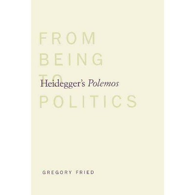 Heidegger's Polemos - by  Gregory Fried (Paperback)