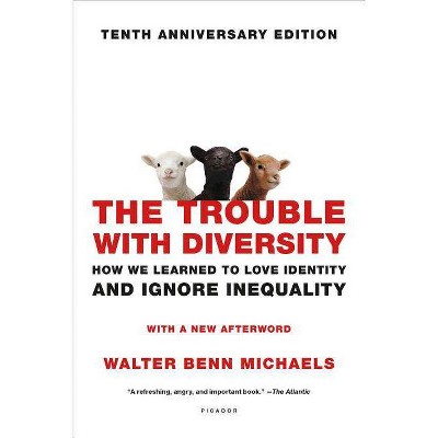 The Trouble with Diversity - by  Walter Benn Michaels (Paperback)