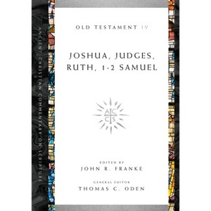 Joshua, Judges, Ruth, 1-2 Samuel - by John R Franke & Thomas C Oden - 1 of 1