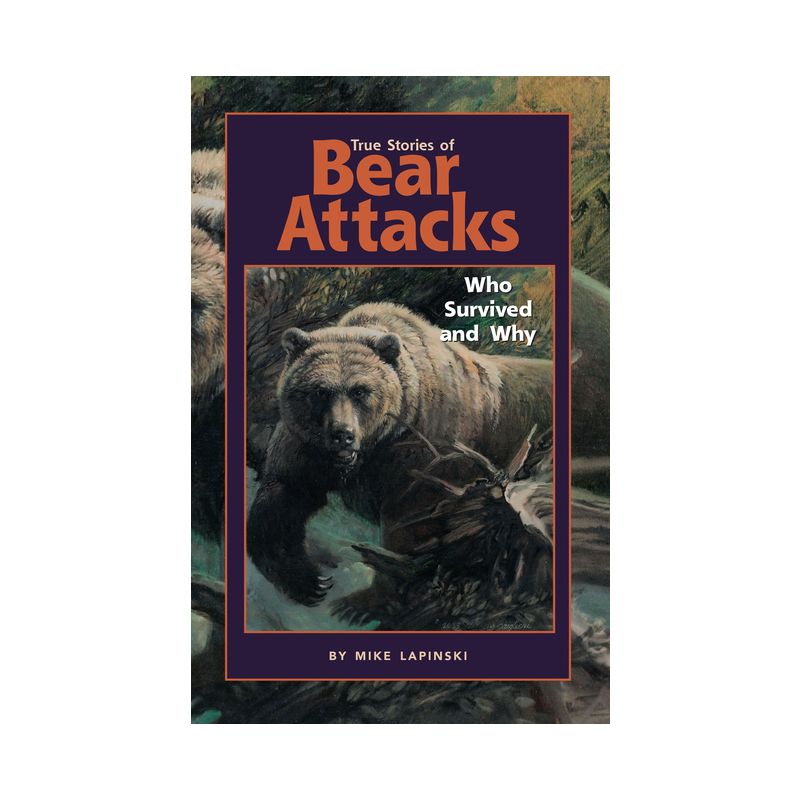 True Stories of Bear Attacks - by  Mike Lapinski (Paperback), 1 of 2
