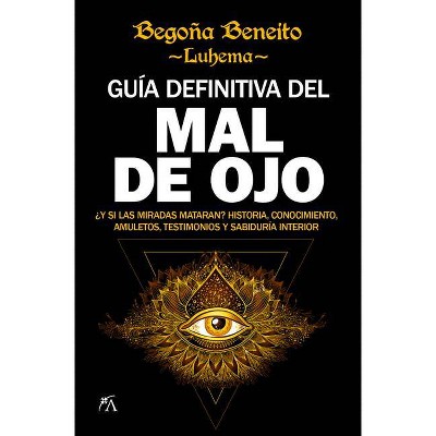 Guia Definitiva del Mal de Ojo - by  Begona Beneito Esquinas (Paperback)