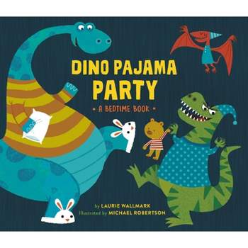 Dino Pajama Party - by  Laurie Wallmark (Hardcover)