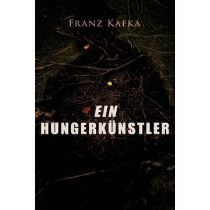 Ein Hungerkünstler - by  Franz Kafka (Paperback) - 1 of 1