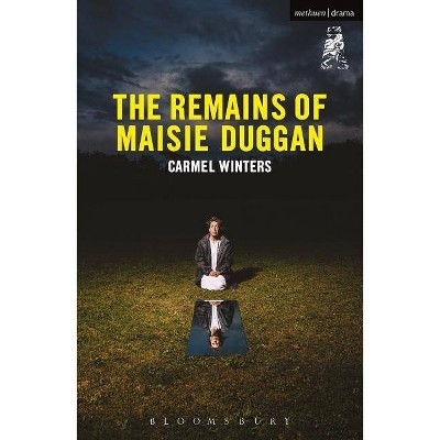 The Remains of Maisie Duggan - (Modern Plays) by  Carmel Winters (Paperback)