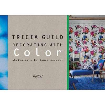 Tricia Guild: Decorating with Color - (Hardcover)