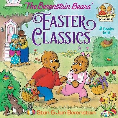 Berenstain Bears Easter Classics -  by Stan Berenstain & Jan Berenstain (Paperback)