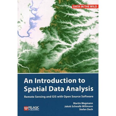 Introduction to Spatial Data Analysis - by  Martin Wegmann & Jakob Schwalb-Willmann & Stefan Dech (Paperback)