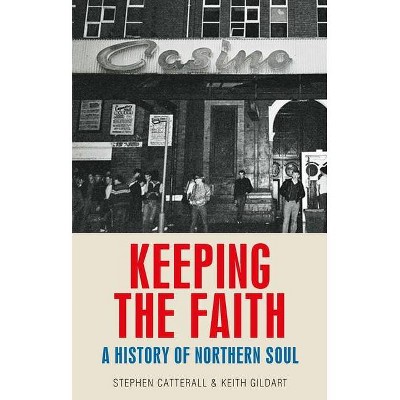 Keeping the Faith - by  Keith Gildart & Stephen Catterall (Paperback)