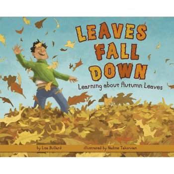 Leaves Fall Down - (Autumn) by  Lisa Bullard (Paperback)