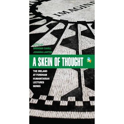 A Skein of Thought - (International Humanitarian Affairs) by  Brendan H Cahill & Johanna Lawton (Paperback)