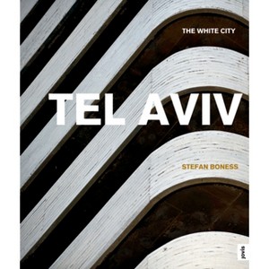 Tel Aviv: The White City - by  Jochen Visscher (Hardcover) - 1 of 1
