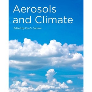 Aerosols and Climate - by  Ken S Carslaw (Paperback) - 1 of 1