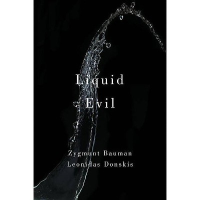 Liquid Evil - by  Zygmunt Bauman & Leonidas Donskis (Paperback)