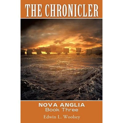 The Chronicler - by  Edwin L Woolsey (Paperback)