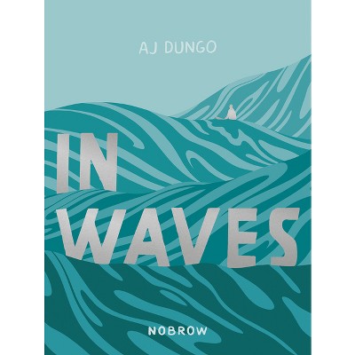 In Waves - by  Aj Dungo (Paperback)