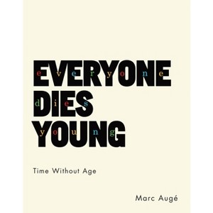 Everyone Dies Young - (European Perspectives: A Social Thought and Cultural Criticism) by  Marc Augé (Paperback) - 1 of 1