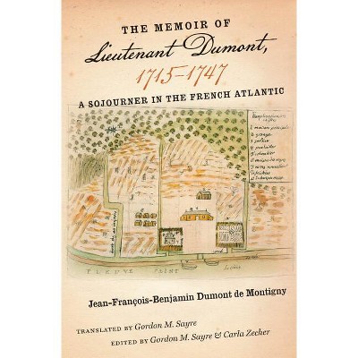 The Memoir of Lieutenant Dumont, 1715-1747 - (Published by the Omohundro Institute of Early American Histo) (Hardcover)