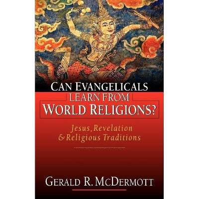 Can Evangelicals Learn from World Religions? - by  Gerald R McDermott (Paperback)