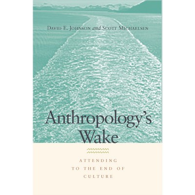 Anthropology's Wake - by  David E Johnson & Scott Michaelsen (Paperback)
